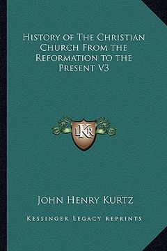 portada history of the christian church from the reformation to the present v3
