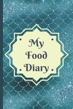 portada My Food Diary: A Simple Food, Beverage, Medicine and Supplement Log To Identify Allergy Triggers (in English)