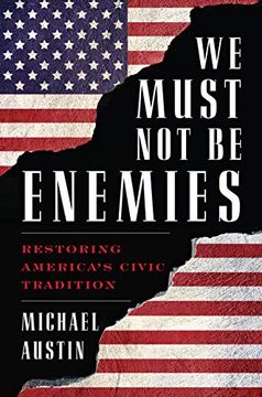portada We Must not be Enemies: Restoring America's Civic Tradition (in English)