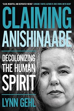 portada Claiming Anishinaabe: Decolonizing the Human Spirit (en Inglés)