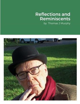 portada Reflections and Reminiscents: by Thomas J Murphy (en Inglés)