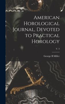 portada American Horological Journal, Devoted to Practical Horology; V. 3 (en Inglés)