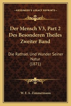 portada Der Mensch V3, Part 2 Des Besonderen Theiles Zweiter Band: Die Rathsel Und Wunder Seiner Natur (1871) (in German)