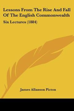 portada lessons from the rise and fall of the english commonwealth: six lectures (1884) (in English)