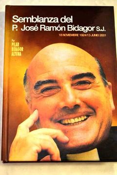 portada Semblanza del P. José Ramón Bidagor S. J. : 18 noviembre 1924, 13 junio 2001