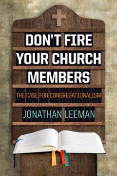 portada Don't Fire Your Church Members: The Case for Congregationalism