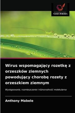 portada Wirus wspomagający rozetkę z orzeszków ziemnych powodujący chorobę rozety z orzeszkiem ziemnym (en Polaco)