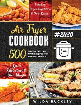 portada Air Fryer Cookbook #2020: 500 Quick & Easy Air Frying Recipes that Anyone Can Cook on a Budget Lower Cholesterol & Shed Weight (en Inglés)