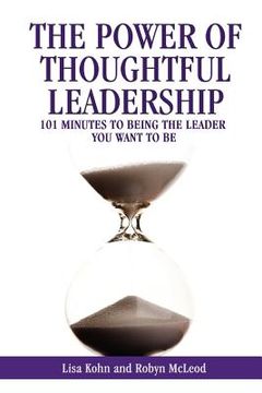 portada the power of thoughtful leadership: 101 minutes to being the leader you want to be
