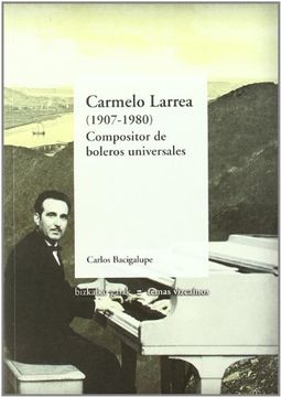portada Carmelo Larrea (1907-1980): Compositor de Boleros Universales