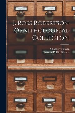 portada J. Ross Robertson Ornithological Collecton [microform] (en Inglés)