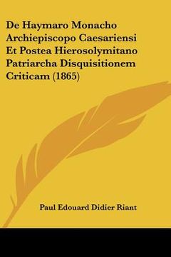 portada De Haymaro Monacho Archiepiscopo Caesariensi Et Postea Hierosolymitano Patriarcha Disquisitionem Criticam (1865) (en Latin)