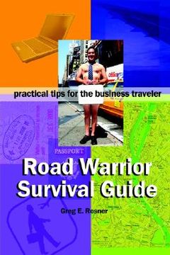 portada road warrior survival guide ] practical tips for the business traveler (en Inglés)