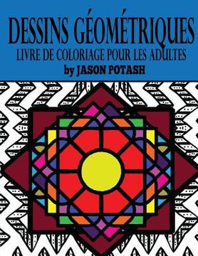 portada Dessins Geometriques Livre de Coloriage Pour Les Adultes (in French)