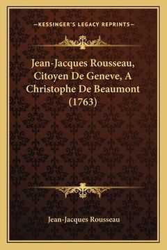 portada Jean-Jacques Rousseau, Citoyen De Geneve, A Christophe De Beaumont (1763) (en Francés)