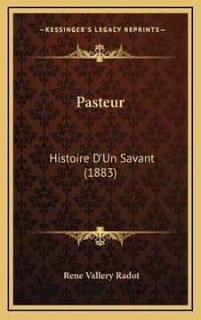 portada Pasteur: Histoire D'Un Savant (1883) (en Francés)