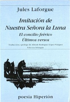 portada Imitación de Nuestra Señora de la Luna; El Concilio Feérico; Últimos Versos (Poesía Hiperión) (in Spanish)