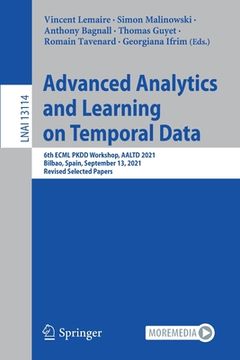 portada Advanced Analytics and Learning on Temporal Data: 6th Ecml Pkdd Workshop, Aaltd 2021, Bilbao, Spain, September 13, 2021, Revised Selected Papers (in English)