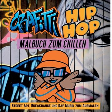 portada Grafitti Hip Hop Malbuch zum Chillen für Teenager, Jungen, Erwachsene, Street Art, Retro 80er Breakdance Rap Musik Mitmachbuch Geschenk: 40 Designs Ak (en Alemán)
