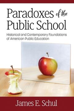 portada Paradoxes of the Public School: Historical and Contemporary Foundations of American Public Education (Na) (in English)