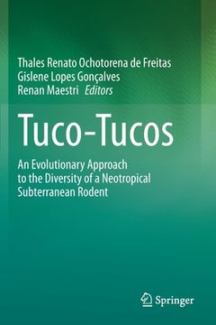 portada Tuco-Tucos: An Evolutionary Approach to the Diversity of a Neotropical Subterranean Rodent (en Inglés)