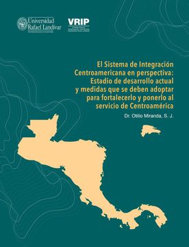 portada El Sistema de Integraciã³N Centroamericana en Perspectiva: Estadio de Desarrollo Actual y Medidas que se Deben Adoptar Para Fortalecerlo y Ponerlo al Servicio de Centroamã©Rica de s. J. Otilio Miranda(Editorial Cara Parens)