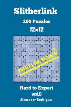 portada Puzzles for Brain Slitherlink - 200 Hard to Expert 12x12 vol. 8 (en Inglés)