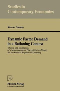 portada dynamic factor demand in a rationing context: theory and estimation of a macroeconomic disequilibrium model for the federal republic of germany