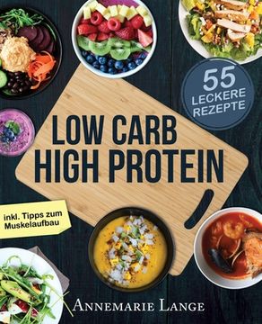 portada Low Carb High Protein: Das gesunde Kochbuch mit 55 kohlenhydratarmen und eiweißreichen Rezepten (en Alemán)