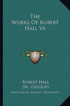 portada the works of robert hall v6 (en Inglés)