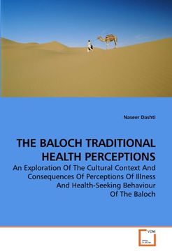 portada THE BALOCH TRADITIONAL HEALTH PERCEPTIONS: An Exploration Of The Cultural Context And Consequences Of Perceptions Of Illness And Health-Seeking Behaviour Of The Baloch