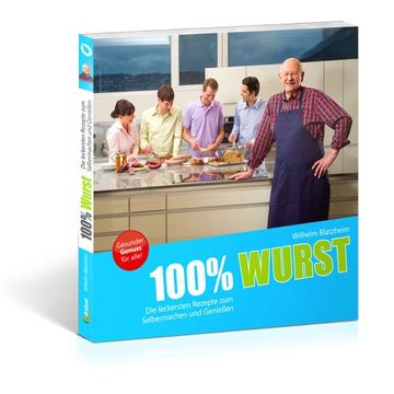 portada 100% Wurst: Die leckersten Rezepte zum Selbermachen und Genießen (in German)