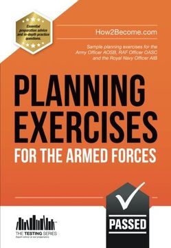 PLANNING EXERCISES for the Armed Forces: Sample planning exercises for the Army Officer AOSB, RAF Officer OASC and the Royal Navy Officer AIB (Testing Series)