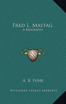 portada fred l. maytag: a biography (en Inglés)