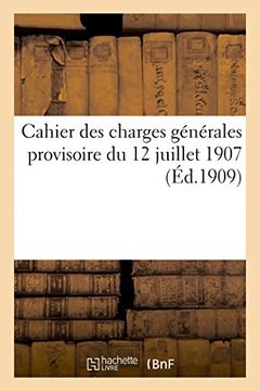 portada Cahier Des Charges Generales Provisoire Du 12 Juillet 1907, Relatif Aux Fournitures a Faire (Sciences Sociales) (French Edition)