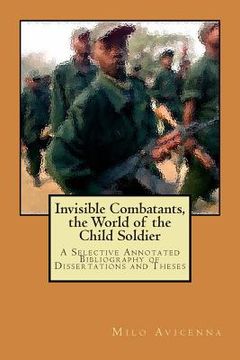 portada Invisible Combatants, the World of the Child Soldier (in English)