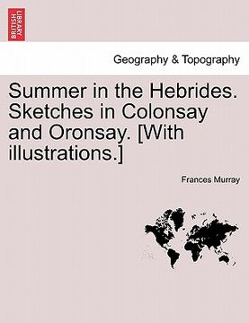 portada summer in the hebrides. sketches in colonsay and oronsay. [with illustrations.] (en Inglés)