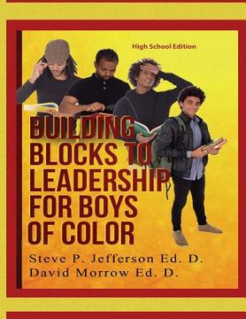 portada Building Blocks To Leadership For Young Boys Of Color - High School Edition: High School Edition (en Inglés)