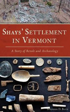 portada Shays' Settlement in Vermont: A Story of Revolt and Archaeology (en Inglés)