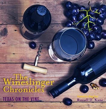 portada The Wineslinger Chronicles: Texas on the Vine (Grover e. Murray Studies in the American Southwest) (en Inglés)