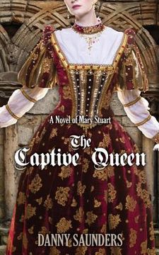 portada The Captive Queen: A Novel of Mary Stuart (in English)