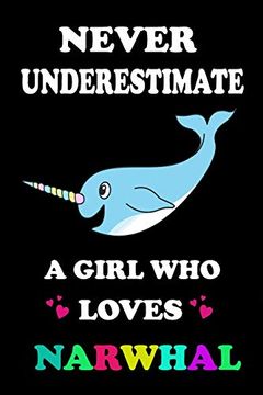 portada Never Underestimate a Girl who Loves Narwhal (en Inglés)