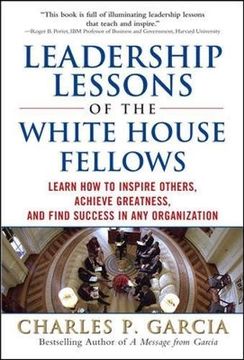 portada Leadership Lessons of the White House Fellows: Learn how to Inspire Others, Achieve Greatness and Find Success in any Organization (en Inglés)
