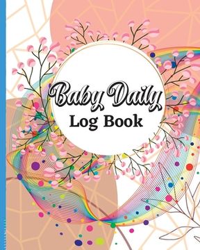 portada Baby Tracker for Newborns: Daily Schedule Feeding Food Sleep Naps Activity Diaper Change Monitor Notes For Daycare, Babysitter, Caregiver, Infant (en Inglés)