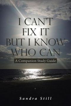 portada I Can't Fix It But I Know Who Can: A Companion Study Guide (en Inglés)