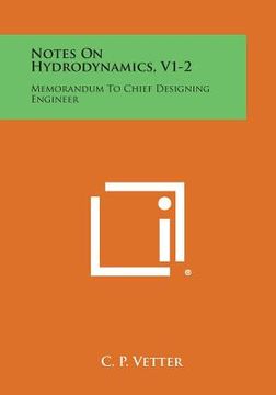 portada Notes on Hydrodynamics, V1-2: Memorandum to Chief Designing Engineer (en Inglés)