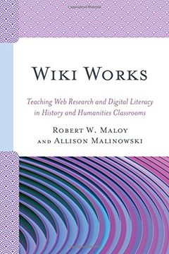 portada Wiki Works: Teaching Web Research and Digital Literacy in History and Humanities Classrooms