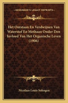 portada Het Ontstaan En Verdwijnen Van Waterstof En Methaan Onder Den Invloed Van Het Organische Leven (1906)