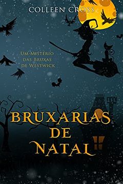 portada Bruxarias de Natal: Um Mistério das Bruxas de Westwick (4) (Série Mistérios das Bruxas de Westwick) (en Portugués)