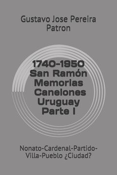 portada 1740-1950 Memorias San Ramòn Canelones Uruguay: Nonato-Cardenal-Partido-Villa-Pueblo ¿Ciudad?